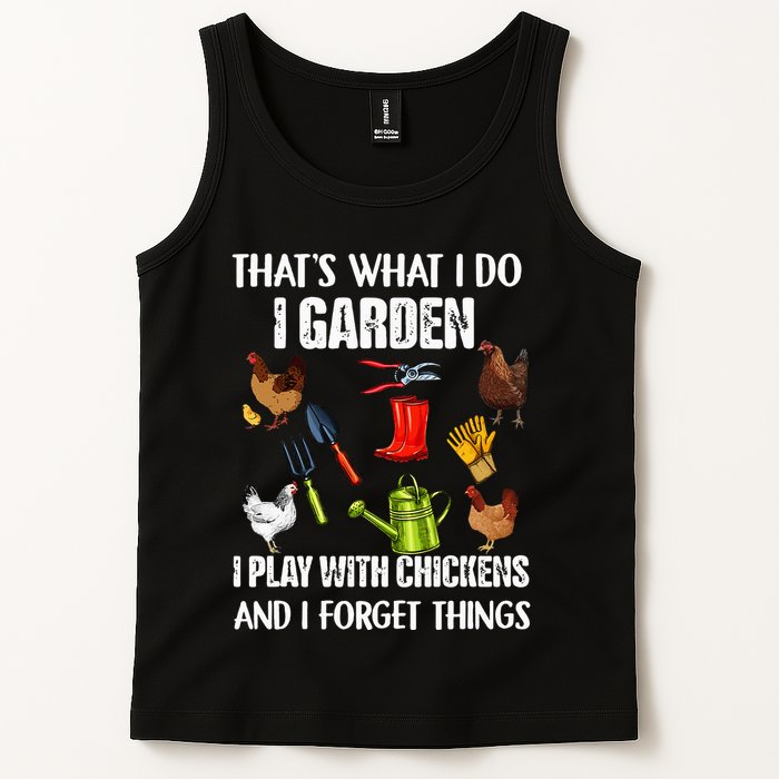 Thats What I Do I Garden I Play With Chickens Forget Things Tank Top