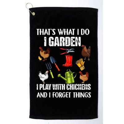 Thats What I Do I Garden I Play With Chickens Forget Things Golf Towel
