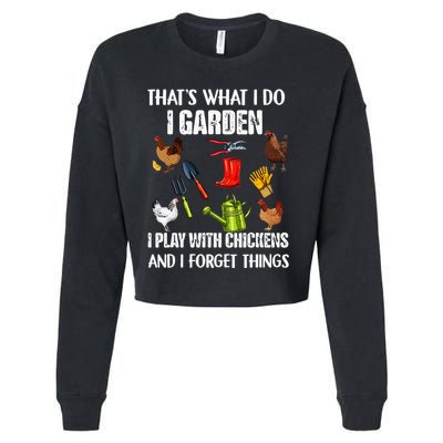 Thats What I Do I Garden I Play With Chickens Forget Things Cropped Pullover Crew