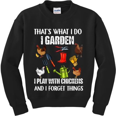 Thats What I Do I Garden I Play With Chickens Forget Things Kids Sweatshirt