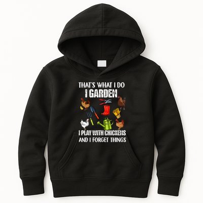 Thats What I Do I Garden I Play With Chickens Forget Things Kids Hoodie