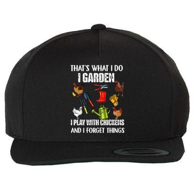 Thats What I Do I Garden I Play With Chickens Forget Things Wool Snapback Cap