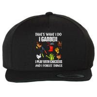 Thats What I Do I Garden I Play With Chickens Forget Things Wool Snapback Cap