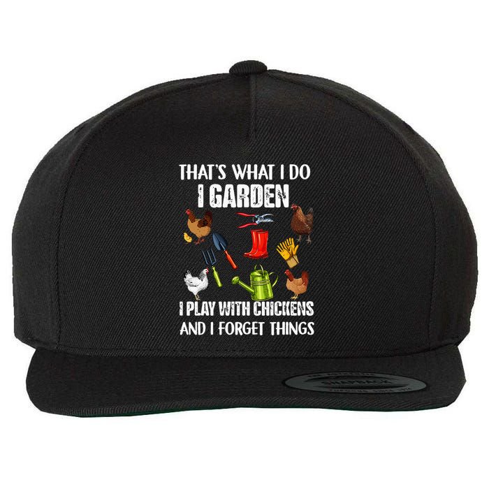 Thats What I Do I Garden I Play With Chickens Forget Things Wool Snapback Cap