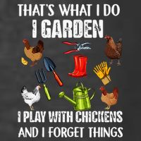 Thats What I Do I Garden I Play With Chickens Forget Things Women's Pullover Hoodie