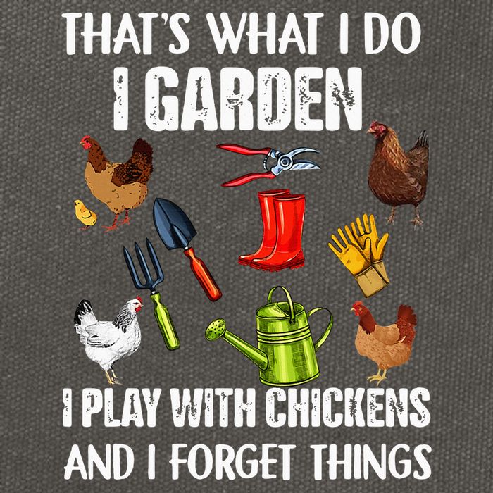 Thats What I Do I Garden I Play With Chickens Forget Things Cotton Canvas Backpack