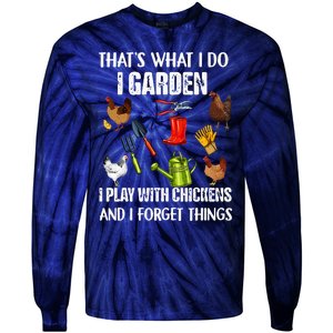 Thats What I Do I Garden I Play With Chickens Forget Things Tie-Dye Long Sleeve Shirt