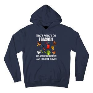 Thats What I Do I Garden I Play With Chickens Forget Things Tall Hoodie