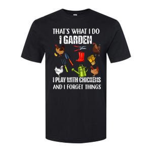 Thats What I Do I Garden I Play With Chickens Forget Things Softstyle CVC T-Shirt