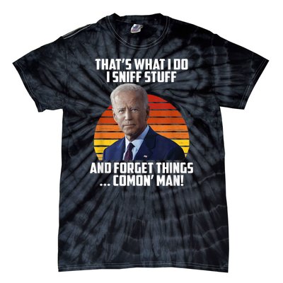 Thats What I Do Sniff Stuff Anti Joe Biden Funny Political Tie-Dye T-Shirt