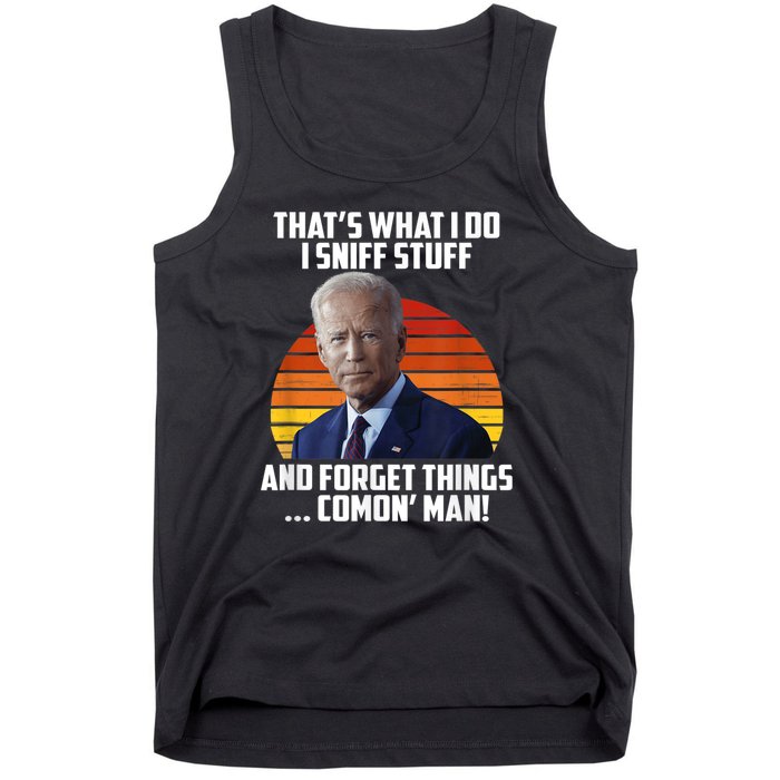 Thats What I Do Sniff Stuff Anti Joe Biden Funny Political Tank Top