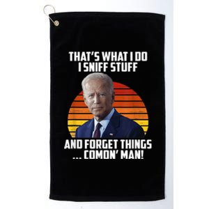 Thats What I Do Sniff Stuff Anti Joe Biden Funny Political Platinum Collection Golf Towel