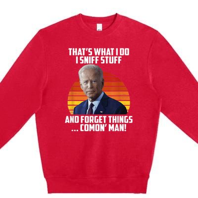 Thats What I Do Sniff Stuff Anti Joe Biden Funny Political Premium Crewneck Sweatshirt