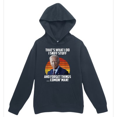 Thats What I Do Sniff Stuff Anti Joe Biden Funny Political Urban Pullover Hoodie