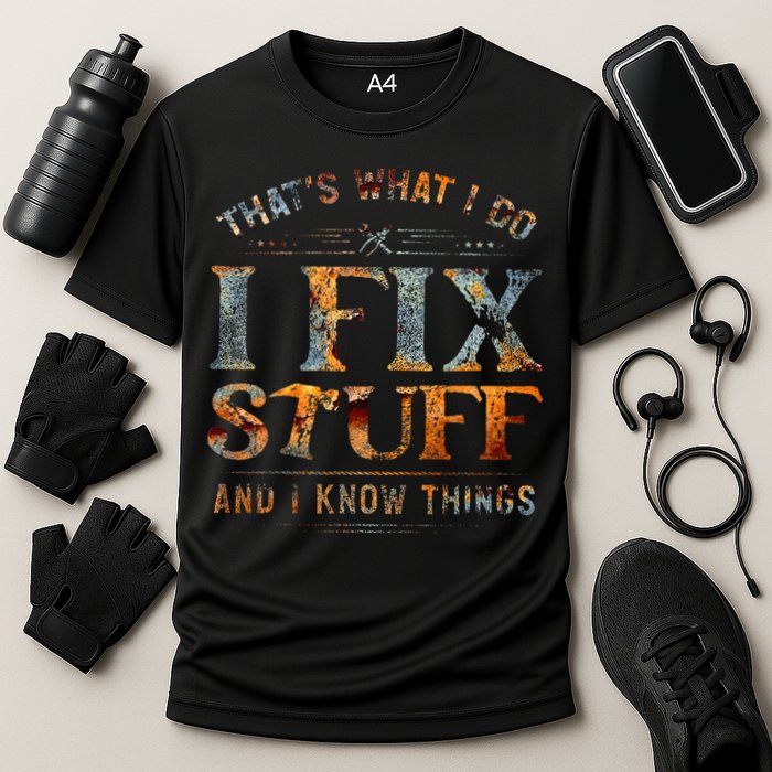 ThatS What I Do I Fix Stuff And I Know Things Cooling Performance Crew T-Shirt