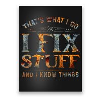 ThatS What I Do I Fix Stuff And I Know Things Poster