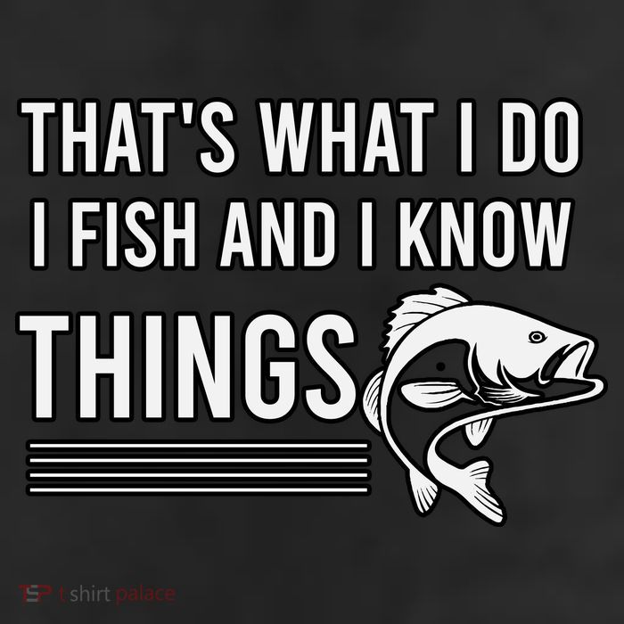 That's What I Do I Fish And I Know Things, Gift For Fish Lovers Cool Comfort Performance Bucket Hat