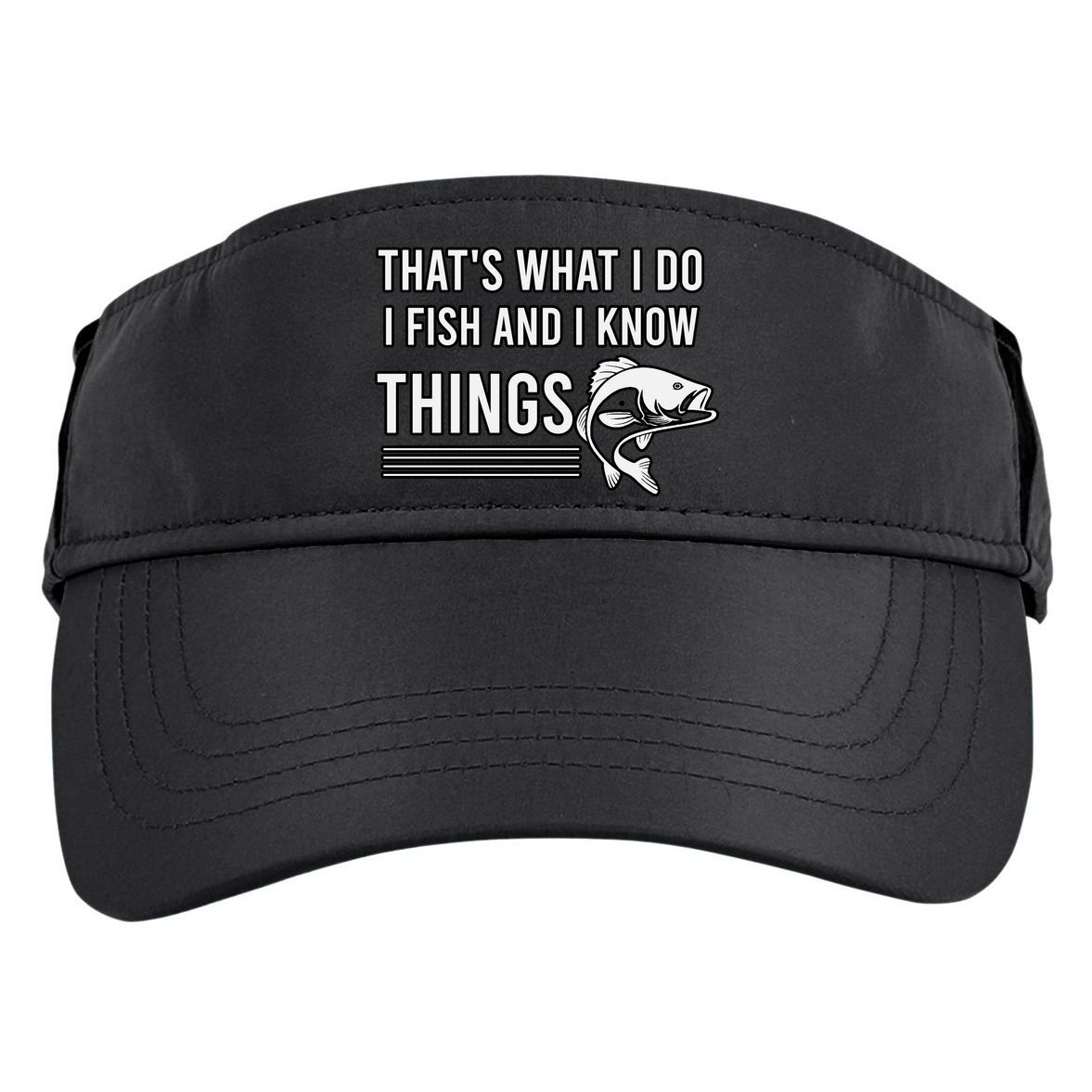 That's What I Do I Fish And I Know Things, Gift For Fish Lovers Adult Drive Performance Visor