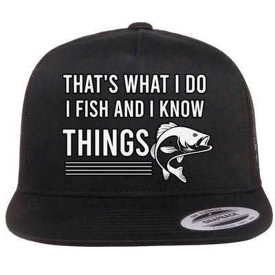 That's What I Do I Fish And I Know Things, Gift For Fish Lovers Flatbill Hat