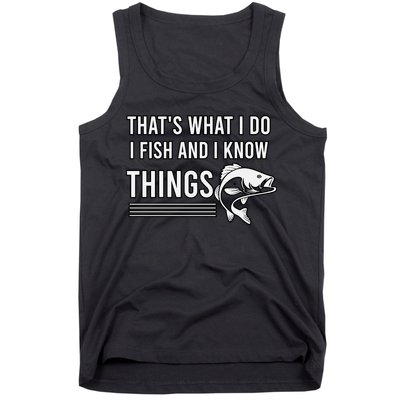 That's What I Do I Fish And I Know Things, Gift For Fish Lovers Tank Top
