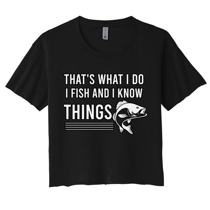 That's What I Do I Fish And I Know Things, Gift For Fish Lovers Women's Crop Top Tee