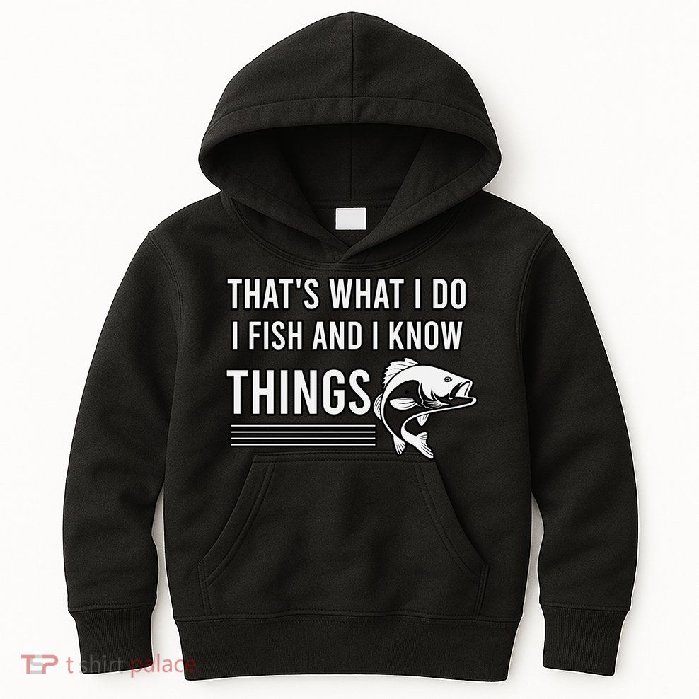 That's What I Do I Fish And I Know Things, Gift For Fish Lovers Kids Hoodie