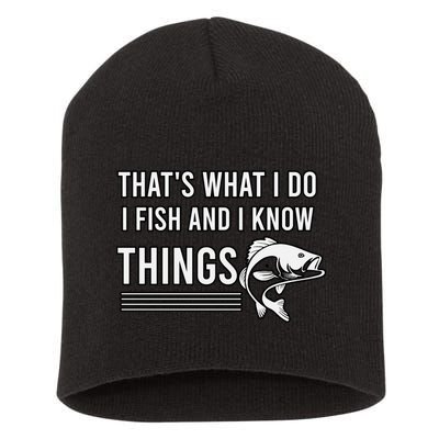 That's What I Do I Fish And I Know Things, Gift For Fish Lovers Short Acrylic Beanie