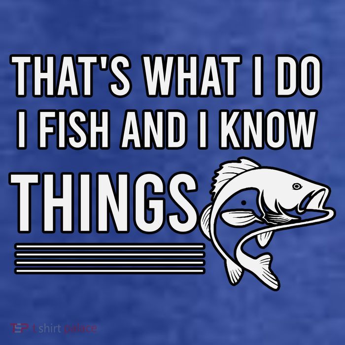 That's What I Do I Fish And I Know Things, Gift For Fish Lovers Premium T-Shirt