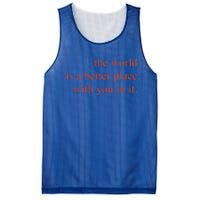 The World Is A Better Place With You In It Mood Gift Mesh Reversible Basketball Jersey Tank