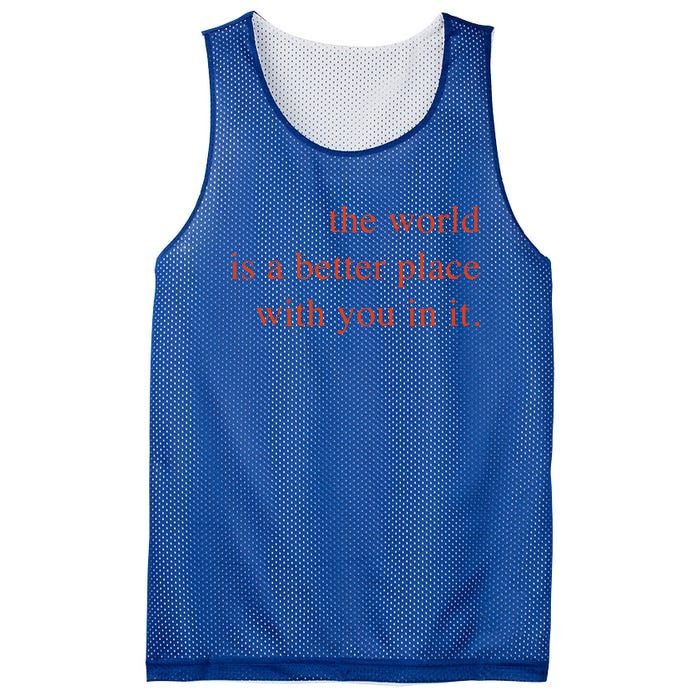 The World Is A Better Place With You In It Mood Gift Mesh Reversible Basketball Jersey Tank