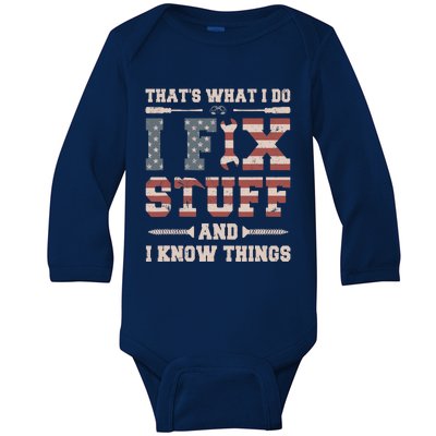 That's What I Do I Fix Stuff And I Know Things Funny Saying Baby Long Sleeve Bodysuit