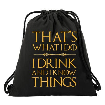 That's What I Do, I Drink And I Know Things Drinking Drawstring Bag