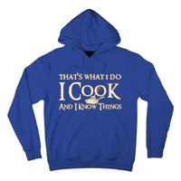 That's What I Do I Cook And I Know Things Cute Gift Hoodie