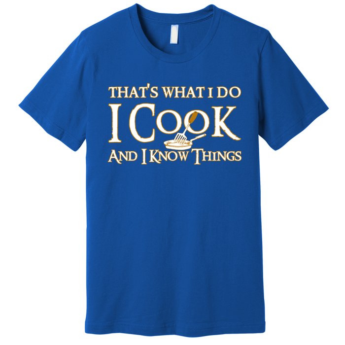 That's What I Do I Cook And I Know Things Cute Gift Premium T-Shirt