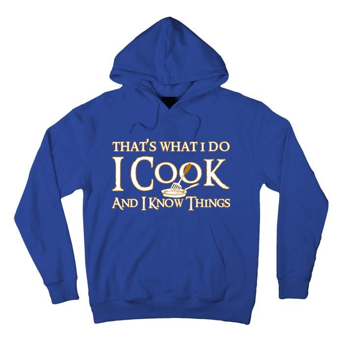 That's What I Do I Cook And I Know Things Cute Gift Tall Hoodie