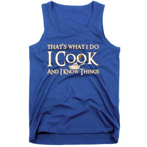 That's What I Do I Cook And I Know Things Cute Gift Tank Top