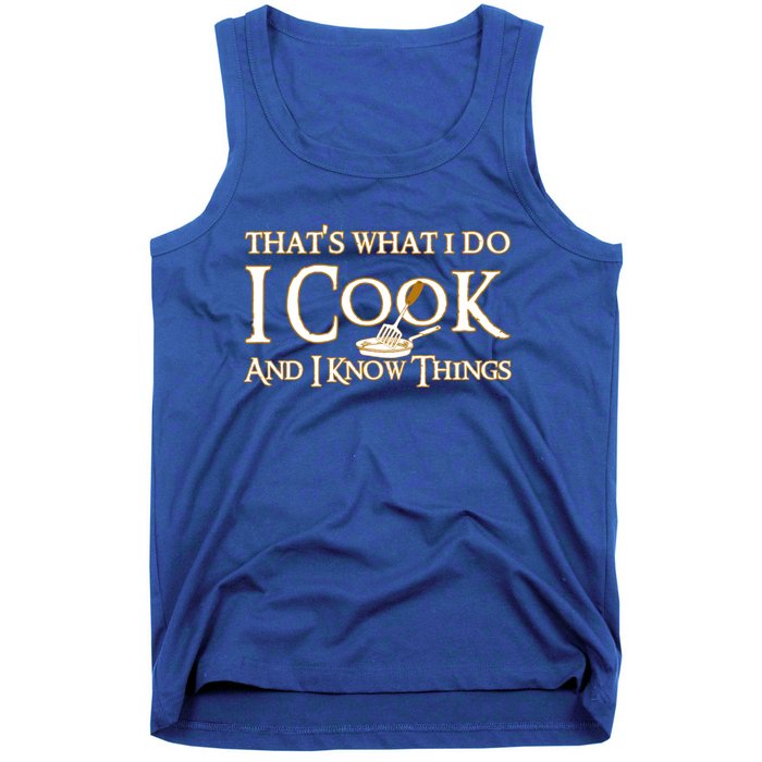 That's What I Do I Cook And I Know Things Cute Gift Tank Top