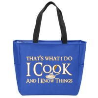 That's What I Do I Cook And I Know Things Cute Gift Zip Tote Bag