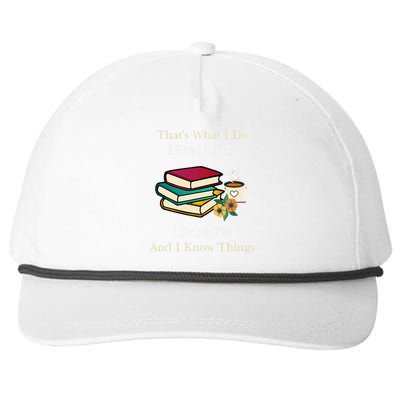 That's What I Do I Read Books I Drink Tea and I Know Things  Snapback Five-Panel Rope Hat