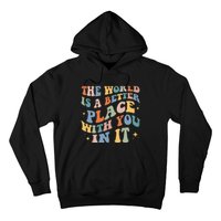 The World Is A Better Place With You In It Positive Mindset Hoodie