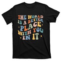 The World Is A Better Place With You In It Positive Mindset T-Shirt