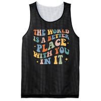 The World Is A Better Place With You In It Positive Mindset Mesh Reversible Basketball Jersey Tank