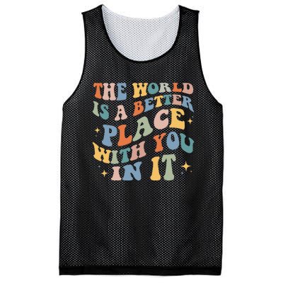 The World Is A Better Place With You In It Positive Mindset Mesh Reversible Basketball Jersey Tank