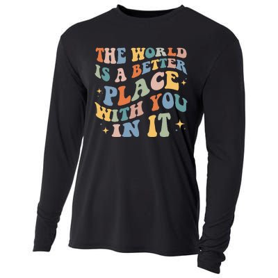 The World Is A Better Place With You In It Positive Mindset Cooling Performance Long Sleeve Crew