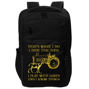 That What I Do I Ride Tractors I Play With Goats Impact Tech Backpack