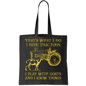 That What I Do I Ride Tractors I Play With Goats Tote Bag