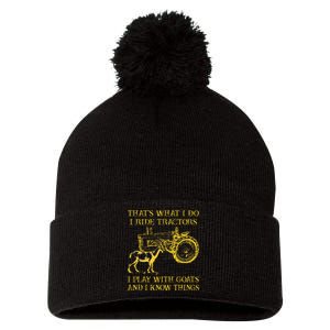 That What I Do I Ride Tractors I Play With Goats Pom Pom 12in Knit Beanie