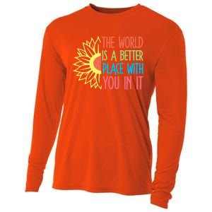 The World Is A Better Place With You In It Motivational Gift Cooling Performance Long Sleeve Crew