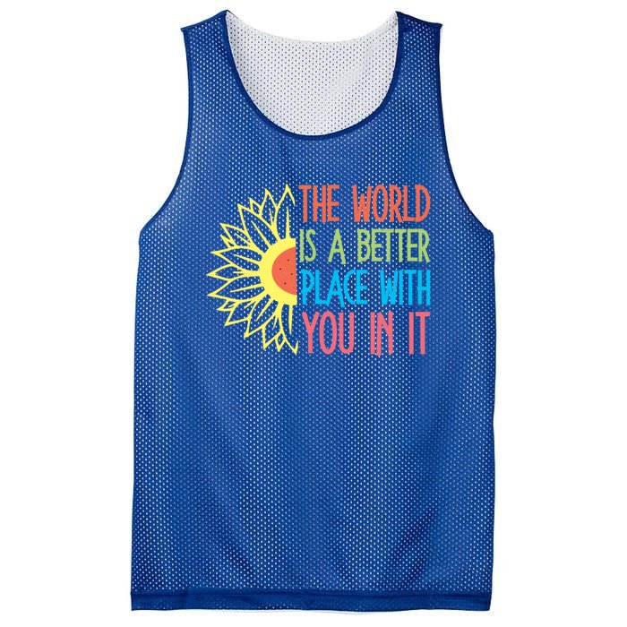 The World Is A Better Place With You In It Motivational Gift Mesh Reversible Basketball Jersey Tank