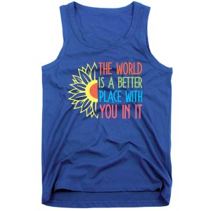 The World Is A Better Place With You In It Motivational Gift Tank Top